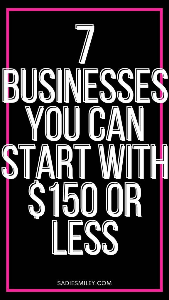 Sadie Smiley 7 Businesses to Start with $150 or Less