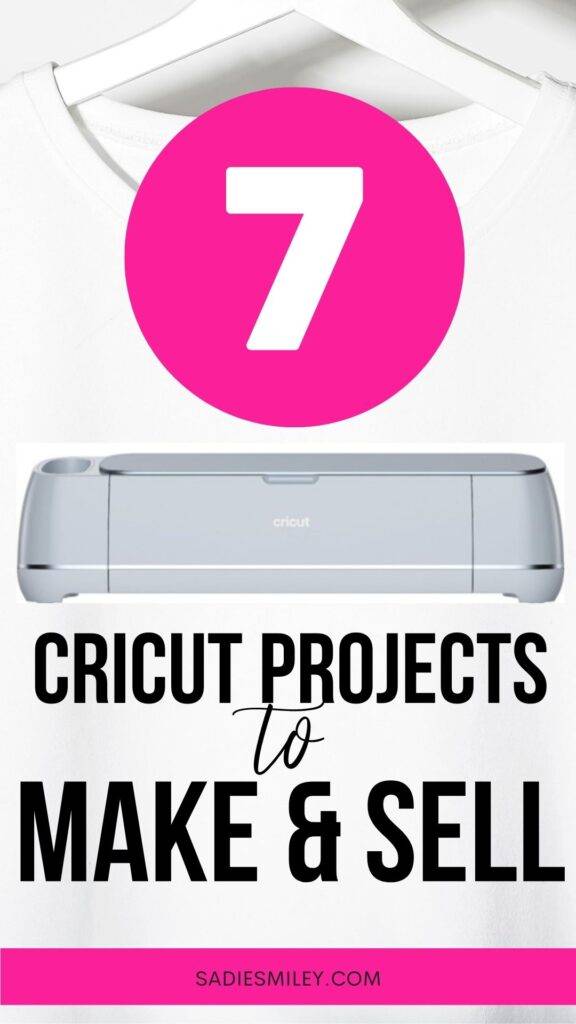 Sadie Smiley 7 Cricut Projects to Make & Sell
