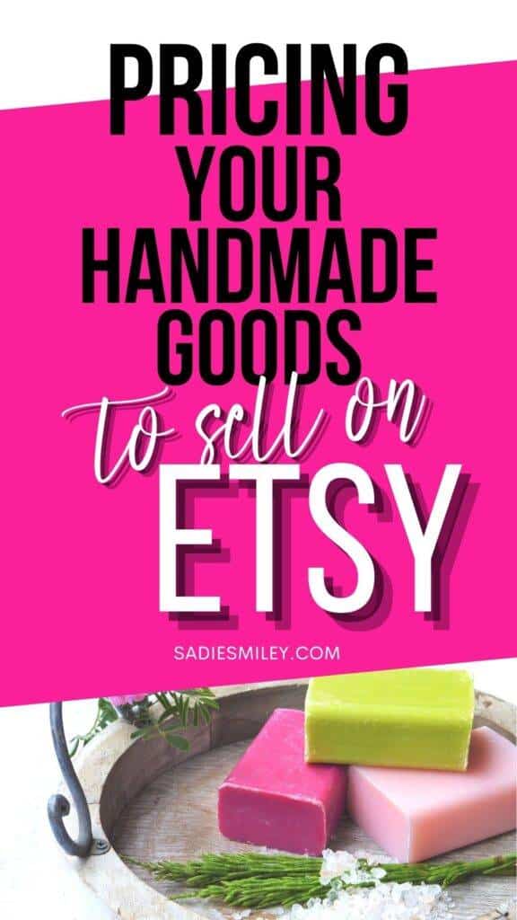How I Price My Handmade Goods to Sell on Etsy