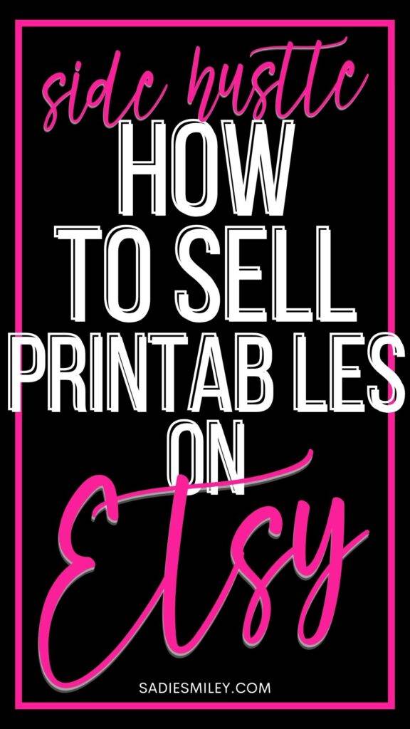 Sadie Smiley How to Sell Printables on Etsy for Passive Income