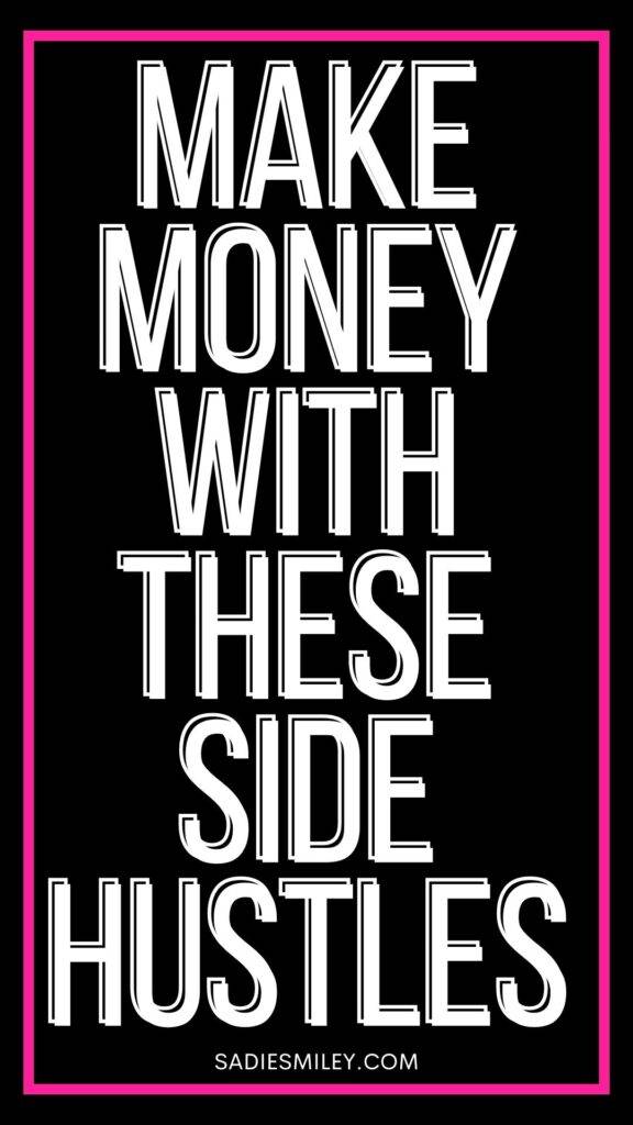 Sadie Smiley 10 Side Hustles You Can Start This Weekend and Make Money Right Away