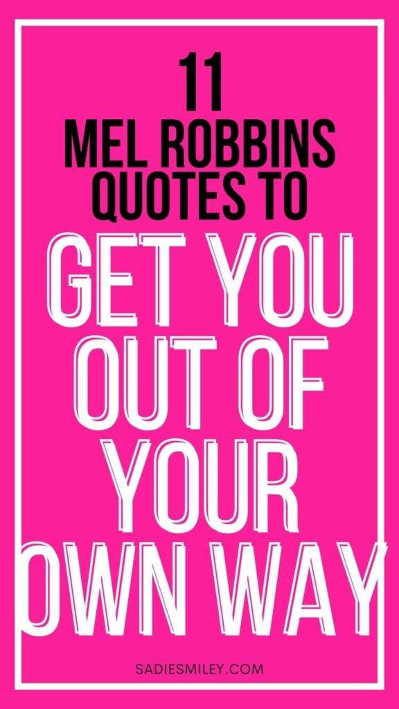 11 Mel Robbins Quotes to Get You Out of Your Own Way Sadie Smiley