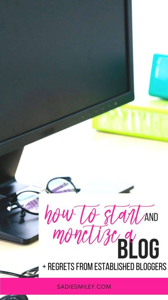 How to Start and Monetize a Blog Sadie Smiley